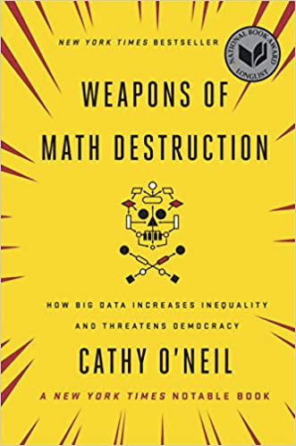 Weapons of Math Destruction by Cathy O’Neill