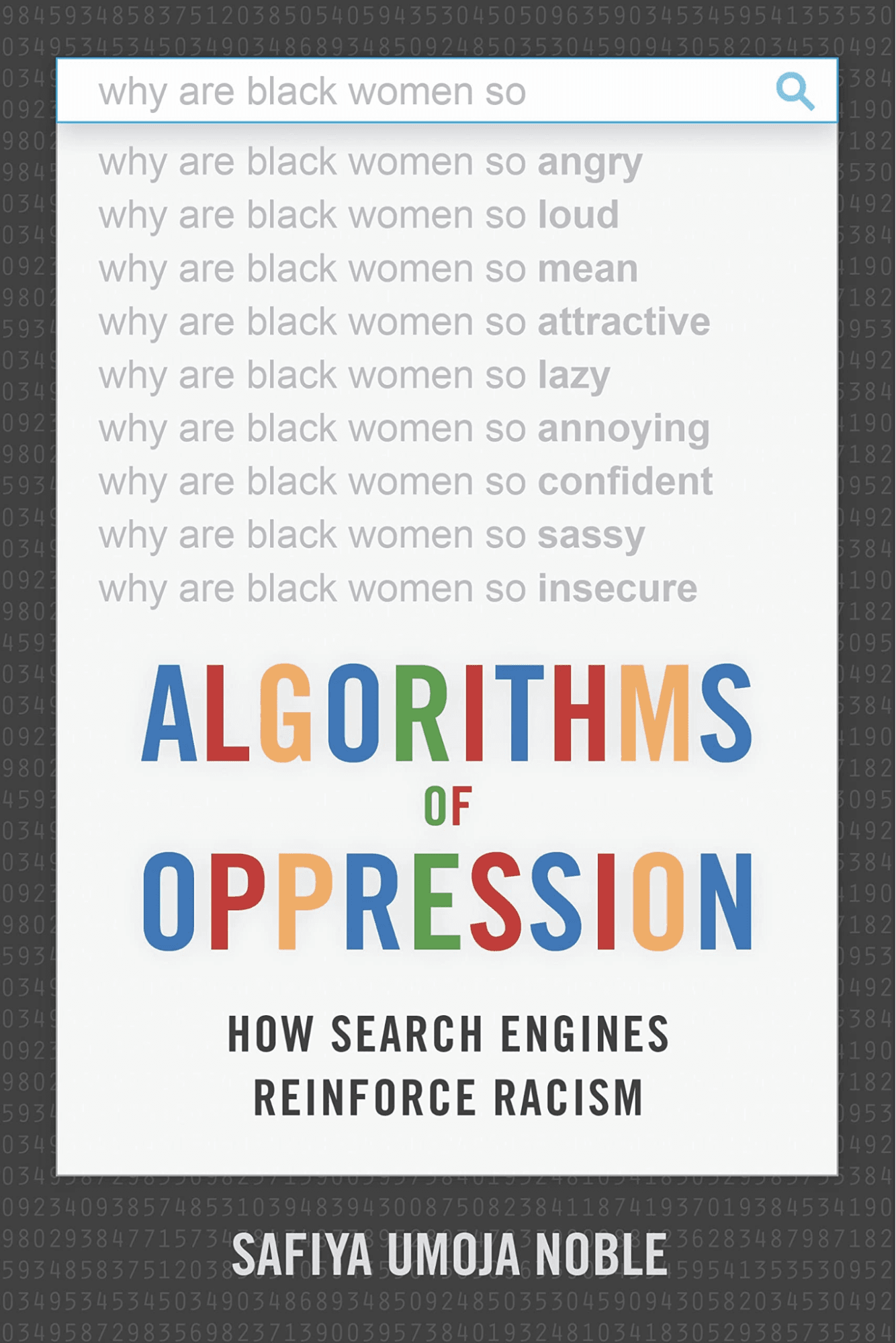 Algorithms of Oppression: How Search Engines Reinforce Racism by Dr. Safiya U. Noble