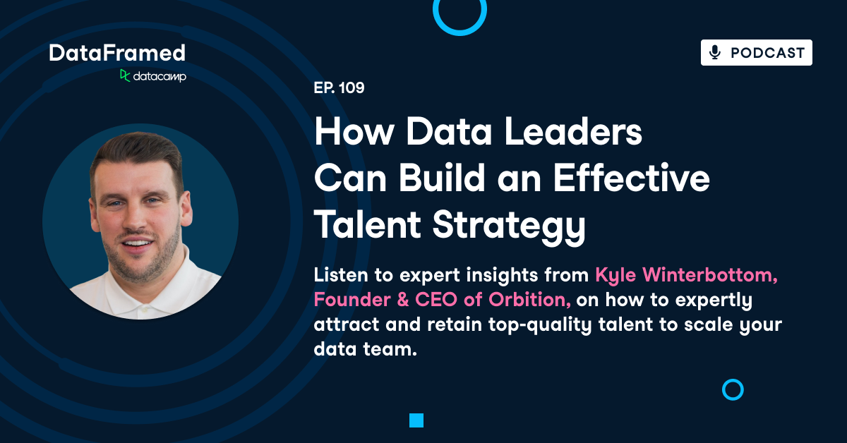 How Data Leaders Can Build An Effective Talent Strategy | DataCamp