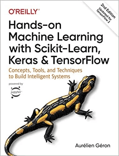 Hands-On Machine Learning with Scikit-Learn, Keras, and TensorFlow: Concepts, Tools, and Techniques to Build Intelligent Systems by Aurélien Géron